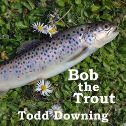 Bob the Trout