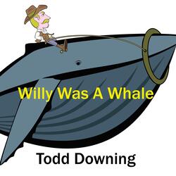 Willy Was A Whale