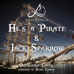 He's a Pirate & Jack Sparrow (From "Pirates of the Caribbean")