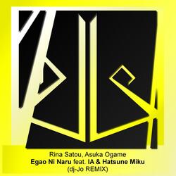 Egao Ni Naru (feat. IA & Hatsune Miku) [dj-Jo Remix] [Full]