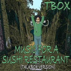 Music For A Sushi Restaurant (Talkbox Version Acca 107 BPM)