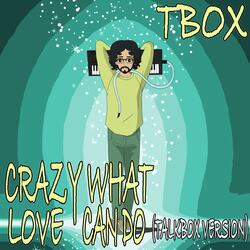 Crazy What Love Can Do (Talkbox Version Acca 123 BPM)