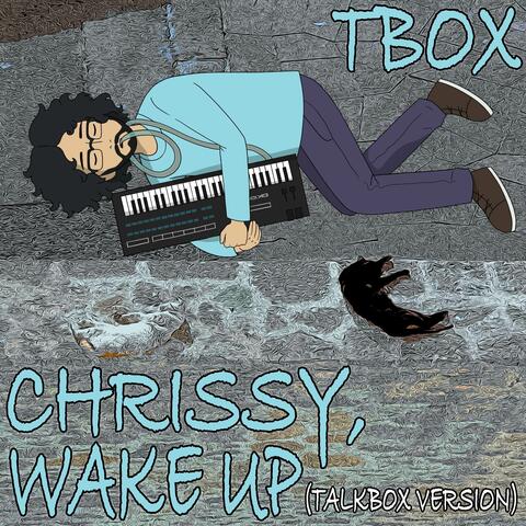 Chrissy Wake Up (Talkbox Version)