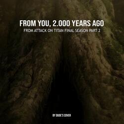 From You, 2.000 Years Ago (From “Attack on Titan Final Season Part 2“)