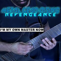 I'm My Own Master Now (From "Metal Gear Rising: Revengeance")