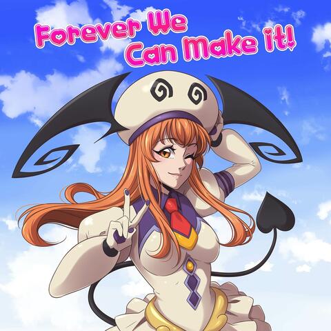 Forever We Can Make It!