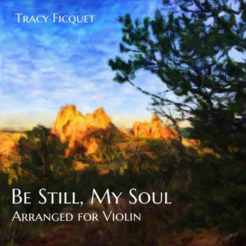 Be Still, My Soul - Arranged for Violin