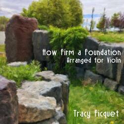How Firm a Foundation - Arranged for Violin