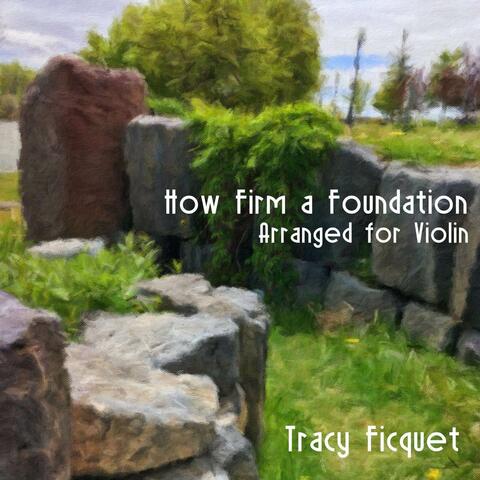 How Firm a Foundation - Arranged for Violin