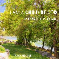 I Am a Child of God - Arranged for Violin