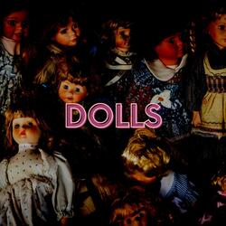 Dolls