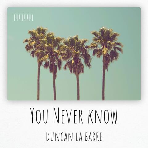 You Never Know (Piano Version)