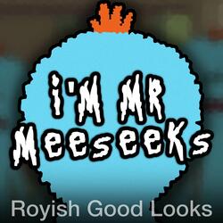 I'm Mr. Meeseeks
