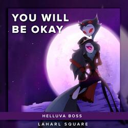 You Will Be Okay (From "Helluva Boss")