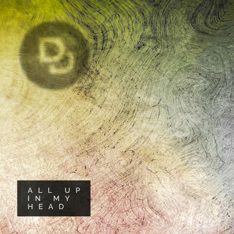 All Up In My Head