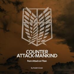 Counter Attack-Mankind No Violins (From “Attack on Titan”)