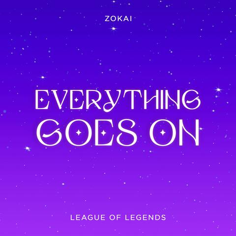 Everything Goes On (From "League Of Legends")