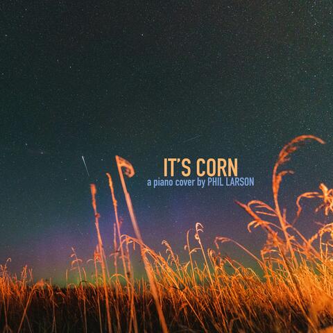 It's Corn
