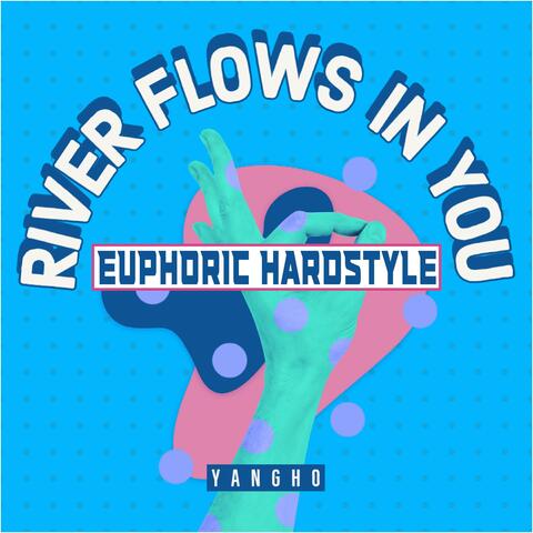 River Flows In You (Euphoric Hardstyle)