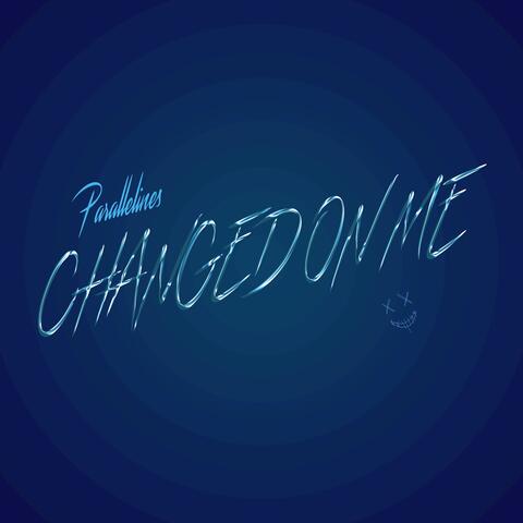 Changed On Me