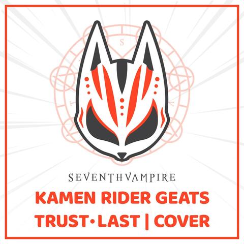 Trust・Last (From "Kamen Rider Geats")