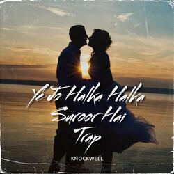 Ye Jo Halka Halka Suroor Hai Trap