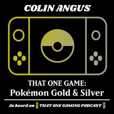 That One Game: Pokémon Gold & Silver