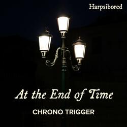 At the End of Time (From "Chrono Trigger")