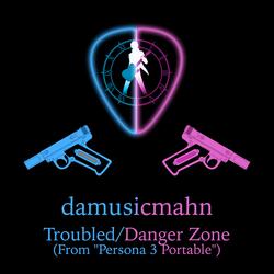 Troubled/Danger Zone (From "Persona 3 Portable")