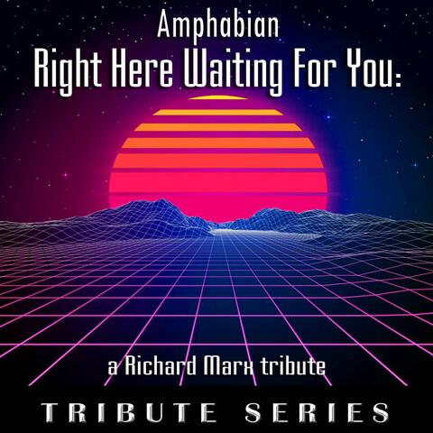 Right Here Waiting For You:  A Richard Marx Tribute