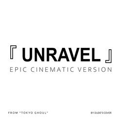 Unravel - Epic Cinematic Version (From “Tokyo Ghoul”)
