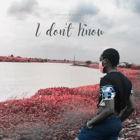 I Don't Know