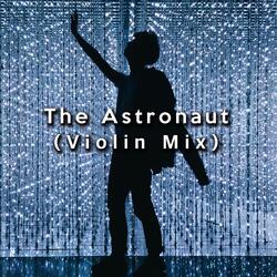 The Astronaut (Violin Mix)