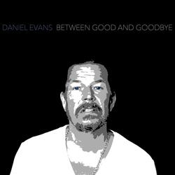 Between Good And Goodbye