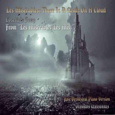 Les Misérables: There Is A Castle On A Cloud - Cosette's Song (From "Les Misérables(Les Mis)" - Epic Orchestral Piano Version