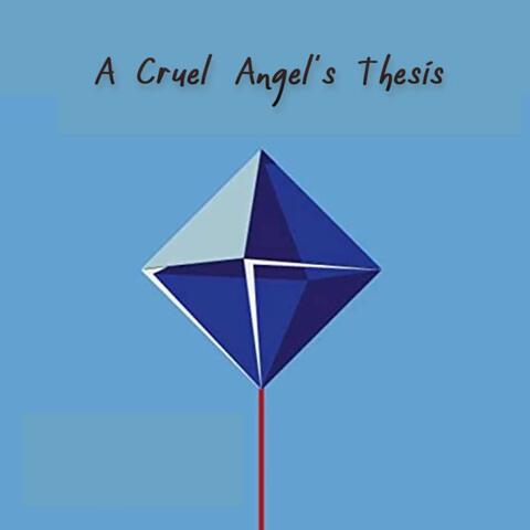 A Cruel Angel's Thesis