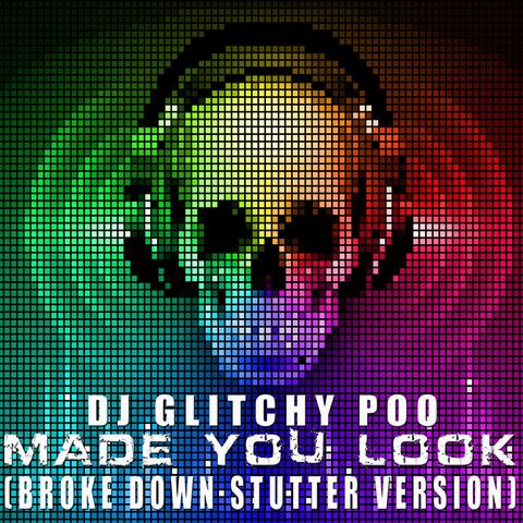 Made You Look (Broke Down Stutter Version)