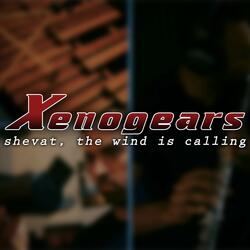 Shevat, the Wind Is Calling (from "Xenogears")