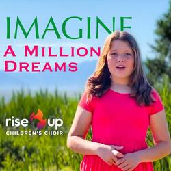 Imagine a Million Dreams