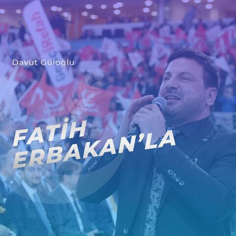 Fatih Erbakan'la