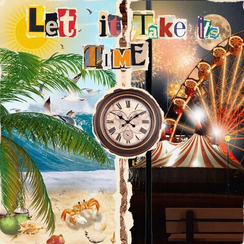 Let it Take its Time