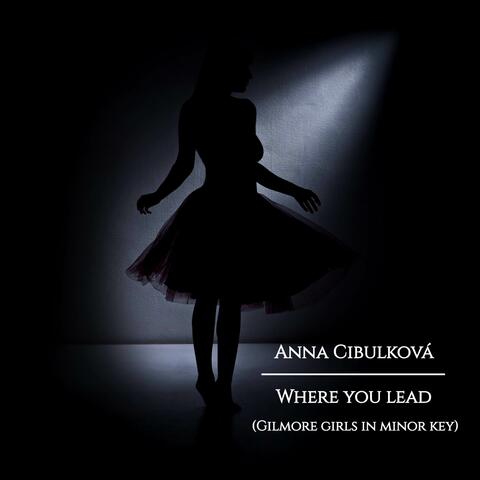 Where You Lead (Gilmore Girls in Minor Key)