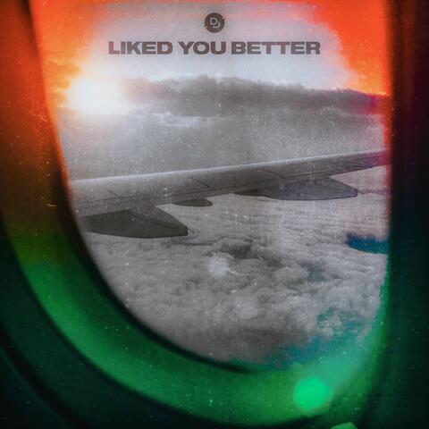 Liked You Better