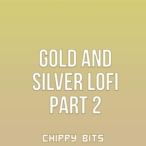 Gold and Silver Lofi Part 2