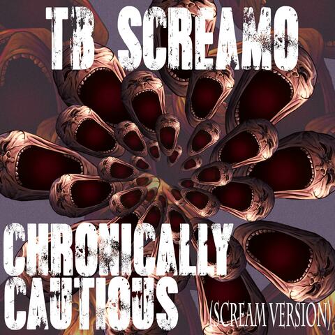 Chronically Cautious (Scream Version)