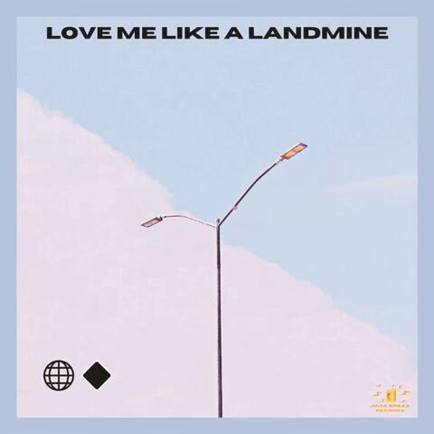Love Me Like a Landmine