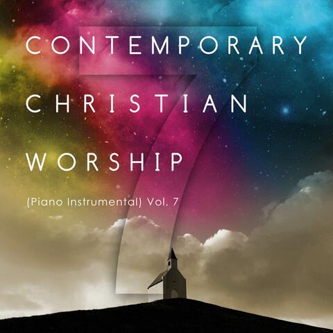 Contemporary Christian Worship (Piano Instrumentals), Vol. 7