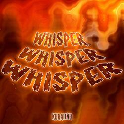 Whisper Whisper Whisper
