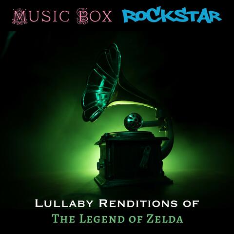 Lullaby Renditions of The Legend of Zelda