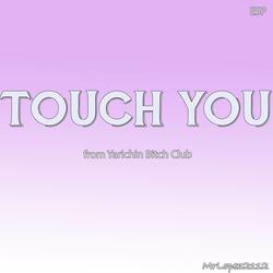 Touch You (From "Yarichin Bitch Club" - Spanish Cover)